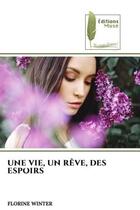 Couverture du livre « Une vie, un reve, des espoirs » de Winter Florine aux éditions Muse