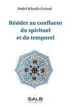 Couverture du livre « Résider au confluent du spirituel et du temporel » de Abdel Khadir Guisse aux éditions Albouraq