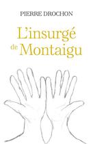 Couverture du livre « L'insurgé de Montaigu » de Pierre Drochon aux éditions Librinova