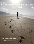 Couverture du livre « Le murmure de la femme sauvage » de Mautin Valerie aux éditions Librinova