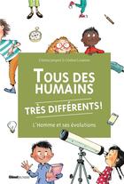 Couverture du livre « Tous des humains très différents ! l'homme et ses évolutions » de Cristina Losantos et Cristina Junyent aux éditions Glenat Jeunesse