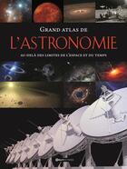 Couverture du livre « Grand atlas de l'astronomie ; au-delà des limites de l'espace et du temps » de Bernhard Mackowiak aux éditions L'imprevu