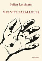 Couverture du livre « Mes vies parallèles » de Julien Leschiera aux éditions Le Dilettante