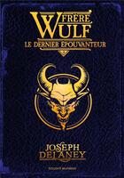 Couverture du livre « Frère Wulf Tome 3 : le dernier épouvanteur » de Joseph Delaney aux éditions Bayard Jeunesse