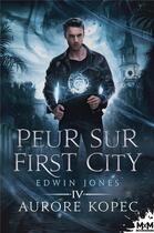 Couverture du livre « Edwin Jones Tome 4 : peur sur First City » de Aurore Kopec aux éditions Mxm Bookmark