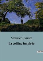 Couverture du livre « La colline inspirée » de Maurice Barrès aux éditions Culturea