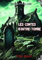 Couverture du livre « Les contes d'outre-tombe : L'au delà n'a pas de limite » de P-Gaz Graves aux éditions Bookelis