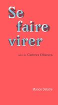 Couverture du livre « Se faire virer, suivi de Camera obscura » de Manon Delatre aux éditions Editions Du Commun