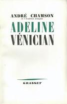 Couverture du livre « Adeline Venician » de Andre Chamson aux éditions Grasset