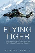 Couverture du livre « Flying Tiger: International Relations Theory and the Politics of Advan » de Krotz Ulrich aux éditions Editions Racine