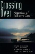 Couverture du livre « Crossing Over: Narratives of Palliative Care » de Lambrinidou Yanna aux éditions Oxford University Press Usa