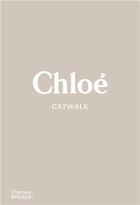 Couverture du livre « Chloé Catwalk : the complete collections » de Suzy Menkes et Lou Stoppard aux éditions Thames & Hudson