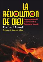 Couverture du livre « La révolution de Dieu ; la communauté, la justice et le Royaume à venir » de Arnold Eberhard aux éditions Plough