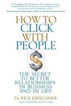 Couverture du livre « How to Click with People » de Kirschner Rick aux éditions Hyperion