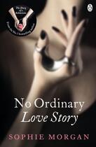 Couverture du livre « No Ordinary Love Story » de Sophie Morgan aux éditions Penguin Books Ltd Digital