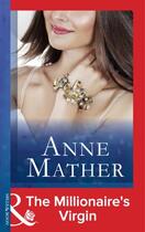 Couverture du livre « The Millionaire's Virgin (Mills & Boon Modern) (The Greek Tycoons - Bo » de Anne Mather aux éditions Mills & Boon Series