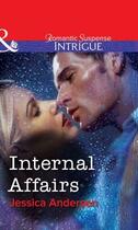 Couverture du livre « Internal Affairs (Mills & Boon Intrigue) » de Jessica Andersen aux éditions Mills & Boon Series