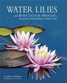 Couverture du livre « Water lilies and bory latour-marliac » de Caroline Holmes aux éditions Acc Art Books