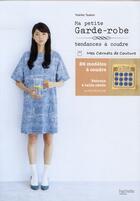 Couverture du livre « Ma petite garde-robe ; tendances à coudre » de Yoahiko Taukiori aux éditions Hachette Pratique