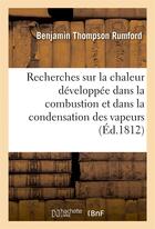 Couverture du livre « Recherches sur la chaleur developpee dans la combustion et dans la condensation des vapeurs » de Rumford B T. aux éditions Hachette Bnf