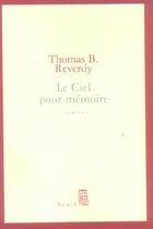Couverture du livre « Le ciel pour memoire » de Thomas B. Reverdy aux éditions Seuil