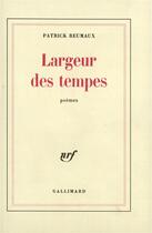 Couverture du livre « Largeur des tempes » de Patrick Reumaux aux éditions Gallimard