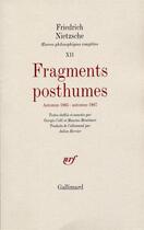 Couverture du livre « Fragments posthumes ; automne 1885 automne 1887 » de Friedrich Nietzsche aux éditions Gallimard