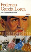 Couverture du livre « Federico Garcia Lorca » de Albert Bensoussan aux éditions Folio