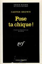 Couverture du livre « Pose ta chique ! » de Carter Brown aux éditions Gallimard