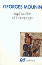 Couverture du livre « Sept poètes et le langage » de Georges Mounin aux éditions Gallimard