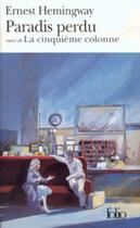 Couverture du livre « Paradis perdu ; la cinquième colonne » de Ernest Hemingway aux éditions Gallimard