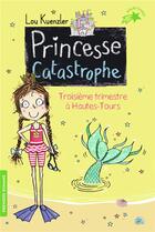 Couverture du livre « Princesse catastrophe Tome 3 : troisième trimestre à Hautes-Tours » de Lou Kuenzler aux éditions Gallimard-jeunesse