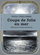 Couverture du livre « Coups de folie en mer » de Hugo Verlomme aux éditions Arthaud