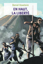 Couverture du livre « En haut la liberté » de Daniel Vaxelaire aux éditions Pere Castor