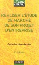 Couverture du livre « Realiser L'Etude De Marche De Son Projet D'Entreprise » de Catherine Leger-Jarniou aux éditions Dunod
