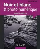 Couverture du livre « Noir et blanc & photo numérique ; mode d'emploi » de David Taylor aux éditions Dunod