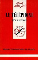 Couverture du livre « Le telephone qsj 251 » de Wallstein R aux éditions Que Sais-je ?