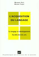 Couverture du livre « L'acquisition du langage t.2 ; le langage en développement au-delà de rois ans » de Michel Fayol et Michele Kail aux éditions Puf