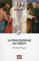Couverture du livre « La philosophie du droit (4e édition) » de Michel Troper aux éditions Que Sais-je ?