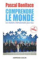 Couverture du livre « Comprendre le monde (3e édition) » de Pascal Boniface aux éditions Armand Colin