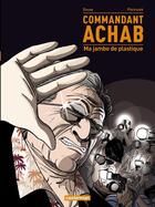 Couverture du livre « Commandant achab - t02 - ma jambe de plastique » de Piatzszek/Douay aux éditions Casterman