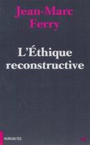 Couverture du livre « L'éthique reconstructive » de Ferry Jm aux éditions Cerf