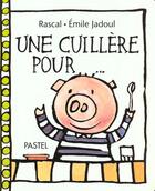 Couverture du livre « Cuillere pour (une) » de Rascal/Jadoul aux éditions Ecole Des Loisirs