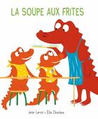 Couverture du livre « La soupe aux frites » de Ella Charbon et Jean Leroy aux éditions Ecole Des Loisirs