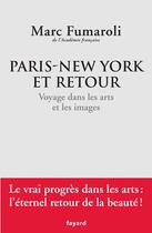 Couverture du livre « Paris-New York et retour ; voyage dans les arts et les images » de Marc Fumaroli aux éditions Fayard
