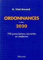 Couverture du livre « Ordonnances 2020 ; 190 prescriptions courantes en médecine - 6e edition (édition 2020) » de D. Vital Durand aux éditions Maloine