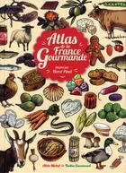 Couverture du livre « Atlas de la France gourmande » de Herve Pinel aux éditions Albin Michel Jeunesse