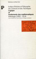 Couverture du livre « Logique et fondement des mathématiques ; anthologie (1850-1914) » de De Rouilhan et F Rivenc aux éditions Payot