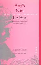 Couverture du livre « Le Feu, Tire Du Journal De L'Amour ; Journal Inedit Et Non Expurge Des Annees 1934-1937 » de Anais Nin aux éditions Stock
