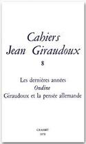 Couverture du livre « CAHIERS JEAN GIRAUDOUX Tome 8 » de Jean Giraudoux aux éditions Grasset